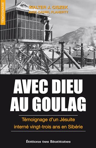 Stock image for Avec Dieu au goulag. Tmoignage d'un Jsuite intern vingt-trois ans en Sibrie for sale by medimops