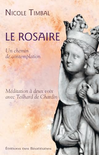 9782840243830: Le Rosaire... Un chemin de contemplation: Mditation  deux voix avec Teilhard de Chardin