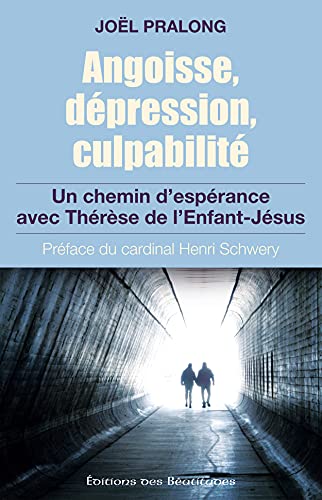 Imagen de archivo de Angoisse dpression culpabilit. Un chemin d esprance avec Thrse de l Enfant Jsus a la venta por medimops