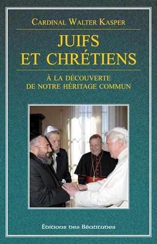 Juifs et chrÃ©tiens: Ã€ la dÃ©couverte de notre hÃ©ritage commun (9782840243915) by Kasper, Walter