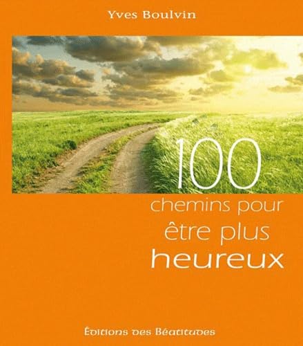 9782840243946: 100 chemins pour tre plus heureux