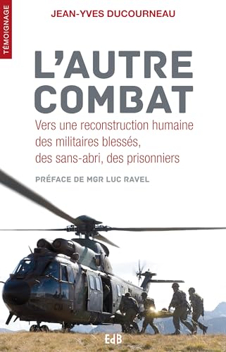 Stock image for L'autre combat. Vers une reconstruction humaine des militaires blesss, sans-abri, prisonniers for sale by Ammareal