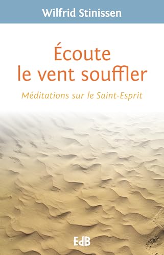 Beispielbild fr Ecoute le vent souffler : Mditations sur le saint-esprit zum Verkauf von medimops