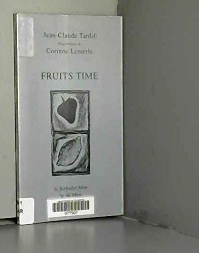 Beispielbild fr Fruits time Tardif, Jean-Claude zum Verkauf von LIVREAUTRESORSAS