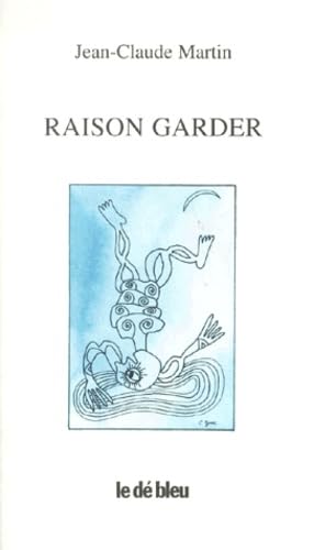 Raison garder (9782840311027) by Jean-Claude Martin