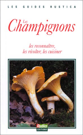Stock image for Les champignons : Les reconnatre, les rcolter, les cuisiner for sale by Ammareal