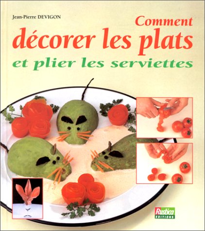 Beispielbild fr Comment dcorer vos plats et plier les serviettes zum Verkauf von Ammareal