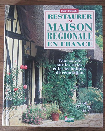 Beispielbild fr Restaurer une maison rgionale en France : Tout savoir sur les styles et les techniques de rnovation zum Verkauf von Ammareal