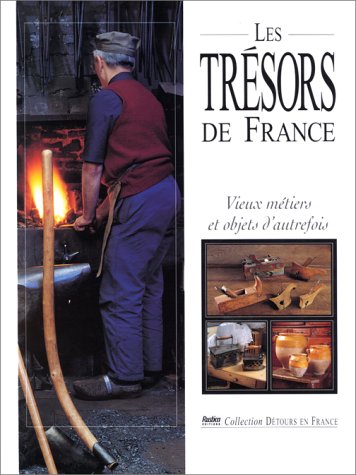 Stock image for Les tr sors de France : Vieux m tiers et objets d'autrefois for sale by ThriftBooks-Dallas