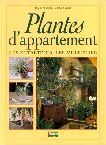 Stock image for PLANTES D'APPARTEMENT. Les entretenir, les multiplier for sale by Ammareal