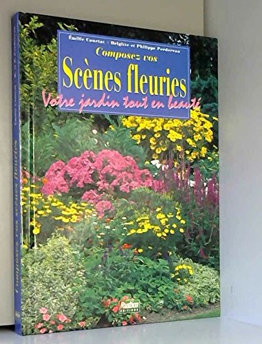 Stock image for Composez Vos Scnes Fleuries : Votre Jardin Tout En Beaut for sale by RECYCLIVRE
