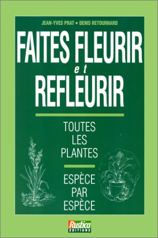 Beispielbild fr Faites fleurir et refleurir toutes les plantes zum Verkauf von medimops