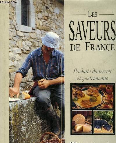 Beispielbild fr Les saveurs de France: Produits du terroir et gastronomie George zum Verkauf von LIVREAUTRESORSAS