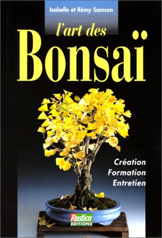 Beispielbild fr L'Art des Bonsa : Cration, formation, entretien zum Verkauf von medimops
