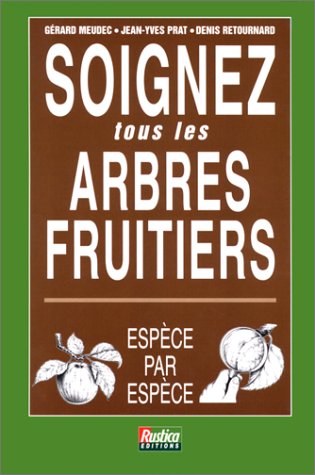 Stock image for Soignez Tous Les Arbres Fruitiers for sale by RECYCLIVRE