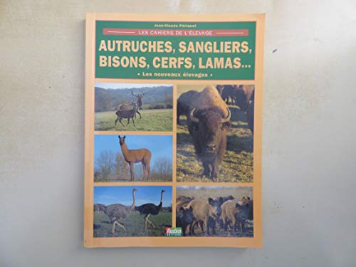 Beispielbild fr Autruches, sangliers, bisons, cerfs, lamas. Les nouveaux levages zum Verkauf von Ammareal