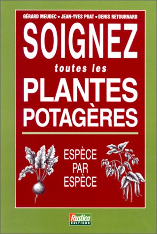 Beispielbild fr SOIGNEZ TOUTES LES PLANTES POTAGERES zum Verkauf von Ammareal