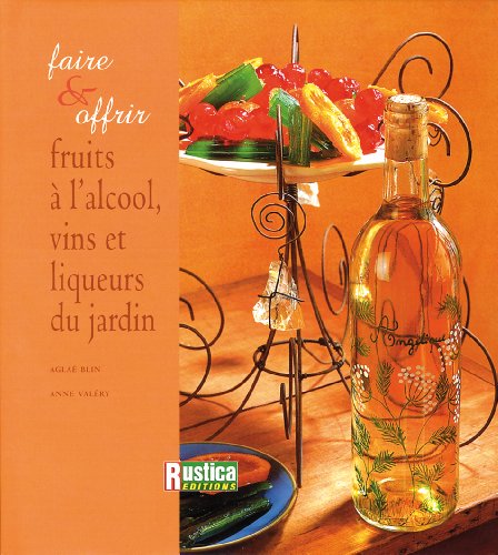 Beispielbild fr Fruits  l'alcool, vins et liqueurs du jardin zum Verkauf von Ammareal