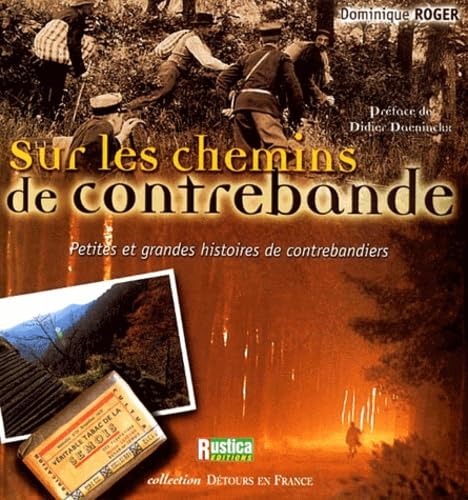 Sur les chemins de contrebande: Petites et Grandes histoires de contrebandiers (9782840384076) by Roger, Dominique; Daeninckx, Didier