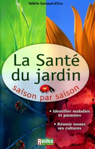 Beispielbild fr La Sant du jardin : Saison par saison zum Verkauf von Ammareal