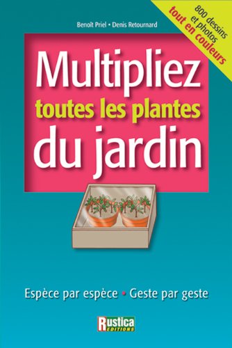 Stock image for Multipliez Toutes Les Plantes Du Jardin : Espce Par Espce, Geste Par Geste for sale by RECYCLIVRE