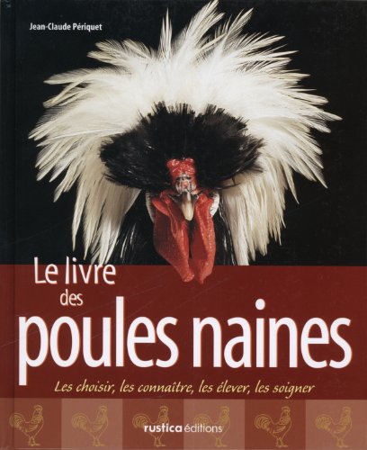 Beispielbild fr Le Livre des poules naines : Les choisir, les connatre, les lever, les soigner zum Verkauf von Ammareal