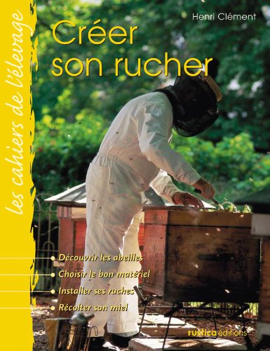 9782840385646: CREER SON RUCHER (CAHIERS DE L'ELEVAGE)