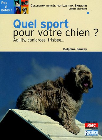 9782840385769: Quel sport pour votre chien ?: Agility, canicross, frisbee...