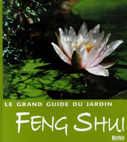 Beispielbild fr GRAND GUIDE DU JARDIN FENG SHUI (LE) zum Verkauf von Ammareal