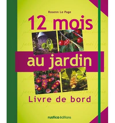 Imagen de archivo de 12 Mois au jardin : Livre de bord a la venta por Ammareal