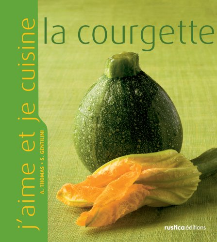 Stock image for J'aime et je cuisine la courgette for sale by Ammareal
