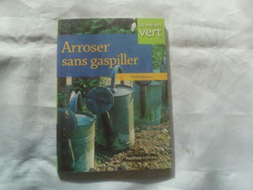 Beispielbild fr Arroser Sans Gaspiller zum Verkauf von Librairie Ancienne Ren Vernet