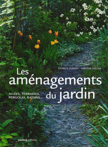 Beispielbild fr Les Amnagements Du Jardin : Alles, Terrasses, Pergolas, Bassins. zum Verkauf von RECYCLIVRE