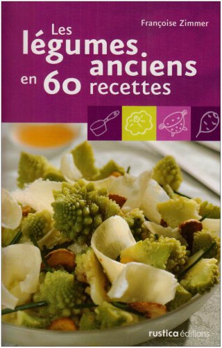 Beispielbild fr Les lgumes anciens en 60 recettes zum Verkauf von Ammareal