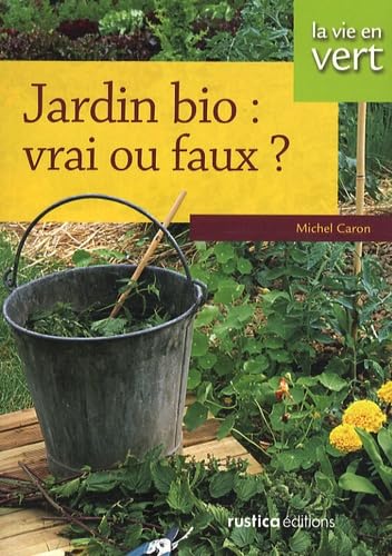 Beispielbild fr Jardin bio : vrai ou faux ? zum Verkauf von medimops