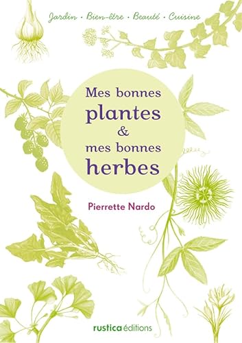 Beispielbild fr Mes Bonnes Plantes & Mes Bonnes Herbes zum Verkauf von RECYCLIVRE