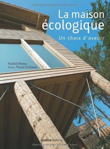 Beispielbild fr MAISON ECOLOGIQUE, UN CHOIX D'AVENIR (LA) zum Verkauf von WorldofBooks