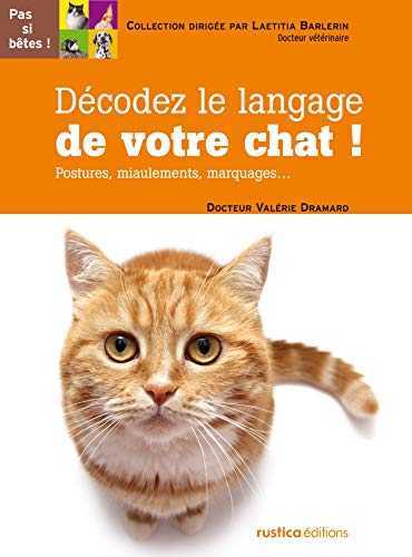 Beispielbild fr Dcodez le langage de votre chat ! Postures, Miaulement, Marquages. zum Verkauf von La Bouquinerie des Antres