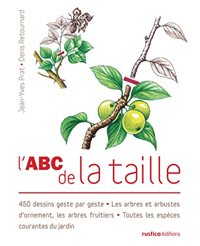 Stock image for L'abc De La Taille : 450 Dessins Geste Par Geste : Les Arbres Et Arbustes D'ornement, Les Arbres Fru for sale by RECYCLIVRE