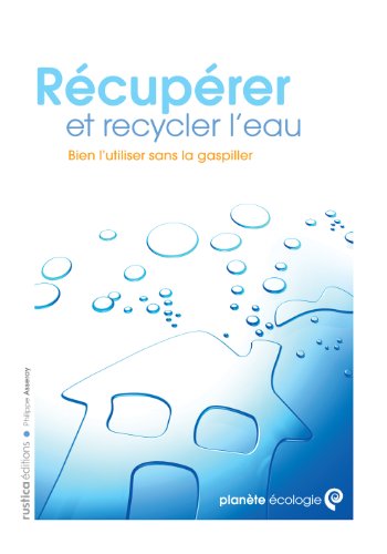 Beispielbild fr Rcuprer et recycler l'eau : Bien l'utiliser sans la gaspiller zum Verkauf von Ammareal