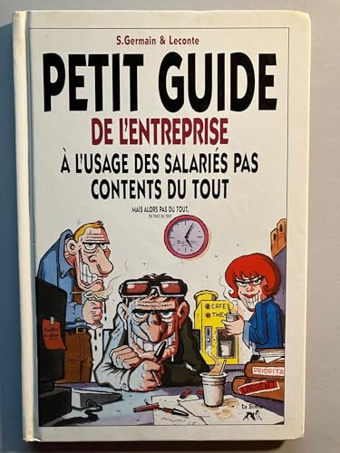 Stock image for Petit guide de l'entreprise :  l'usage des salari pas content du tout. for sale by Librairie Th  la page