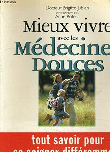 Beispielbild fr MIEUX VIVRE AVEC LES MEDECINES DOUCES zum Verkauf von Ammareal