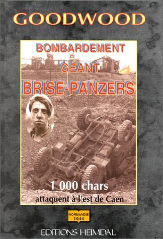 Beispielbild fr GOODWOOD: Bombardement G ant Brise-Panzers (French Edition) zum Verkauf von Half Price Books Inc.