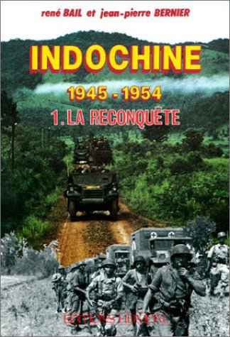 Indochine 1945-1954. 1: La reconquête