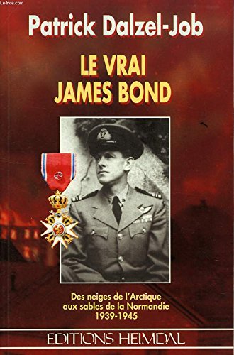 9782840481027: Le vrai James Bond: Des neiges de l'Arctique aux sables de la Normandie, 1939-1945