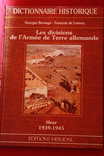 Beispielbild fr Dictionnaire historique - Les divisions de l'Arme de terre allemande - Heer 1939-1945 zum Verkauf von Aberbroc