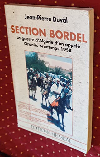 Beispielbild fr Section Bordel: La guerre d' Algrie d'un appel, Oranie, printemps 1958 : "chasseur as-tu vu?" zum Verkauf von Ammareal