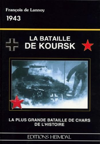 LA BATTAILLE DE KOURSK: La Plus Grande Battaille de Chars de l'Historie (French Edition)