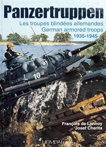 9782840481515: Panzertruppen: Les Troupes Blindees Allemandes German Armored Troops 1935-1945 (Album Historique)