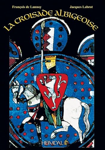 La Croisade Des Albigeois (French Edition) (9782840481621) by Bernage, Georges